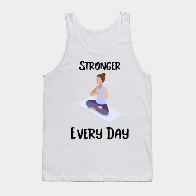 Stronger Every Day Exercise Tank Top by New Day Prints